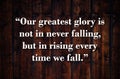 Our greatest glory is not in never falling, but in rising every time we fall. Inspirational quote on vintage retro background. Royalty Free Stock Photo